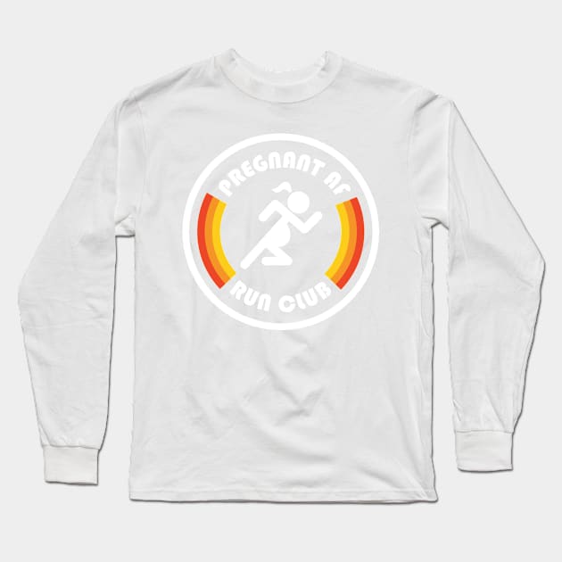 Pregnant AF Run Club Long Sleeve T-Shirt by PodDesignShop